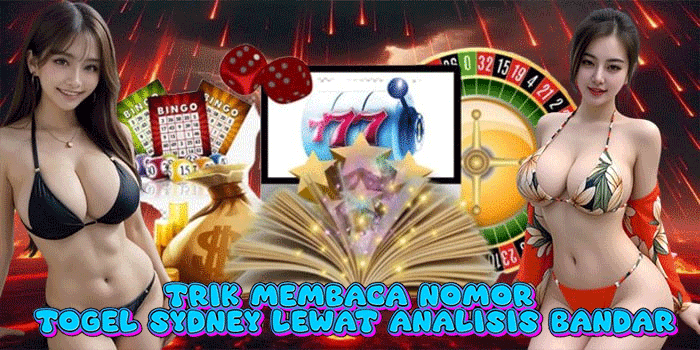 Trik Membaca Nomor Togel Sydney Lewat Analisis Bandar